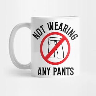 Not Wearing any Pants Mug